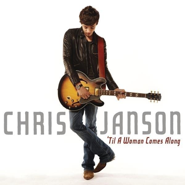 Album cover art for "’Til A Woman Comes Along" by Chris Janson