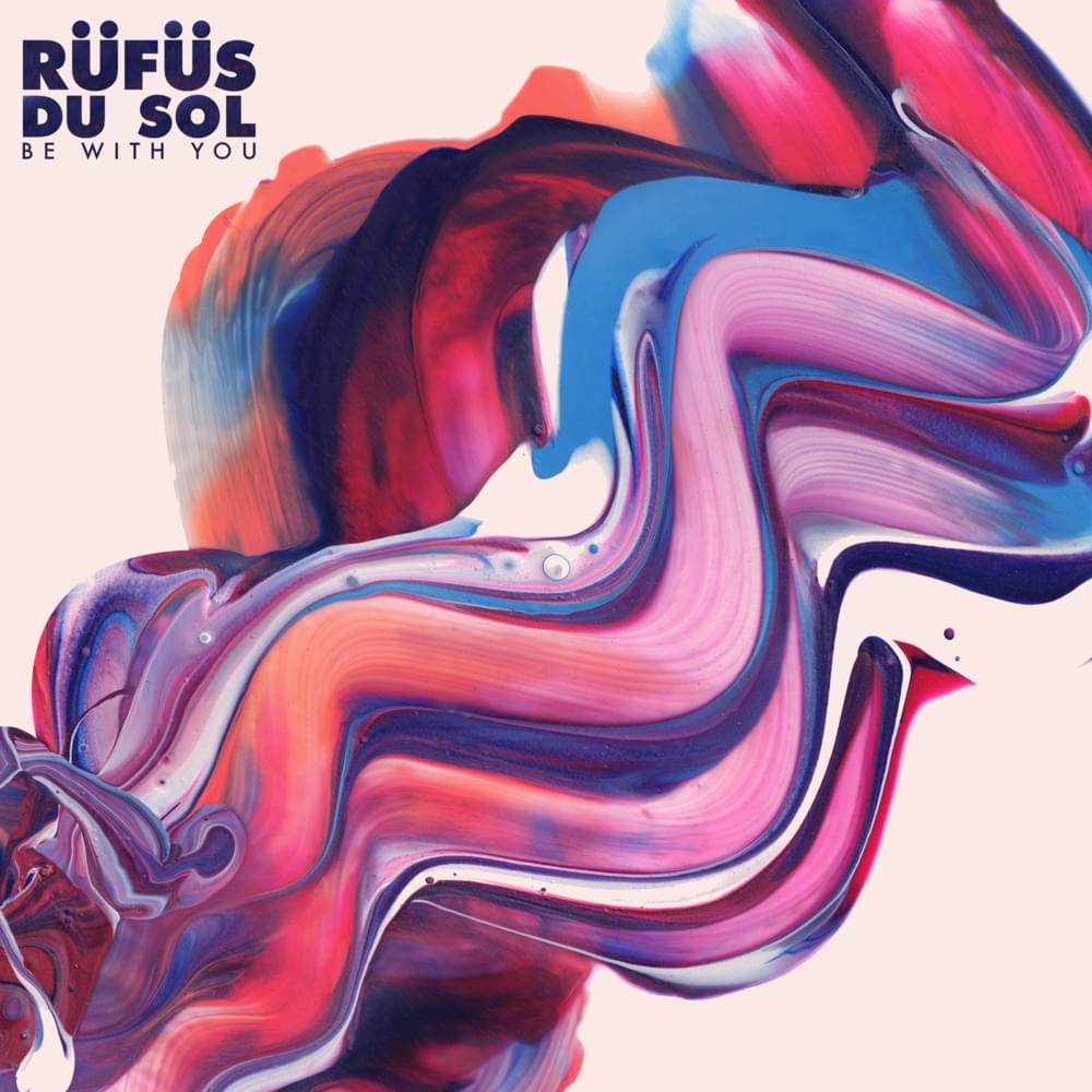 Album cover art for "Be With You" by RÜFÜS DU SOL
