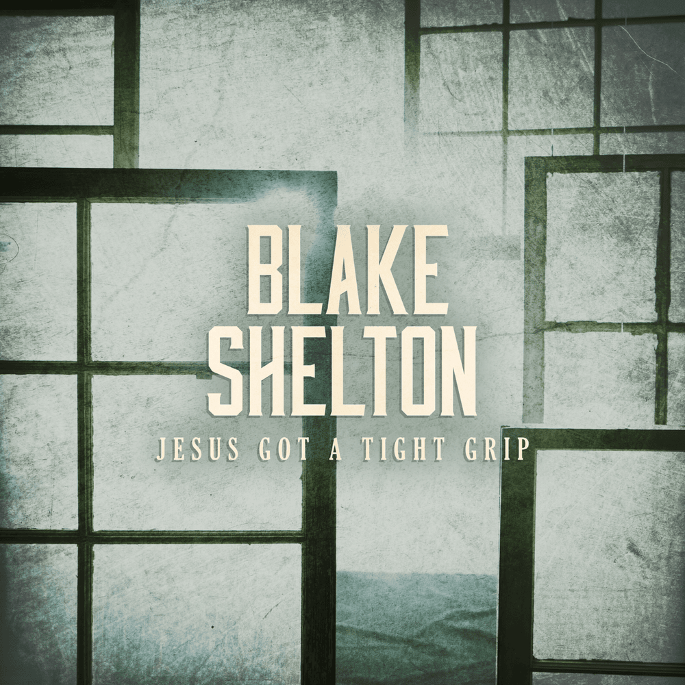 Album cover art for "Jesus Got a Tight Grip" by Blake Shelton