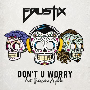 Album cover art for "Don’t U Worry" by Faustix & Barbara Moleko