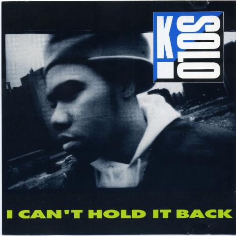 I Can’t Hold it Back by K-Solo