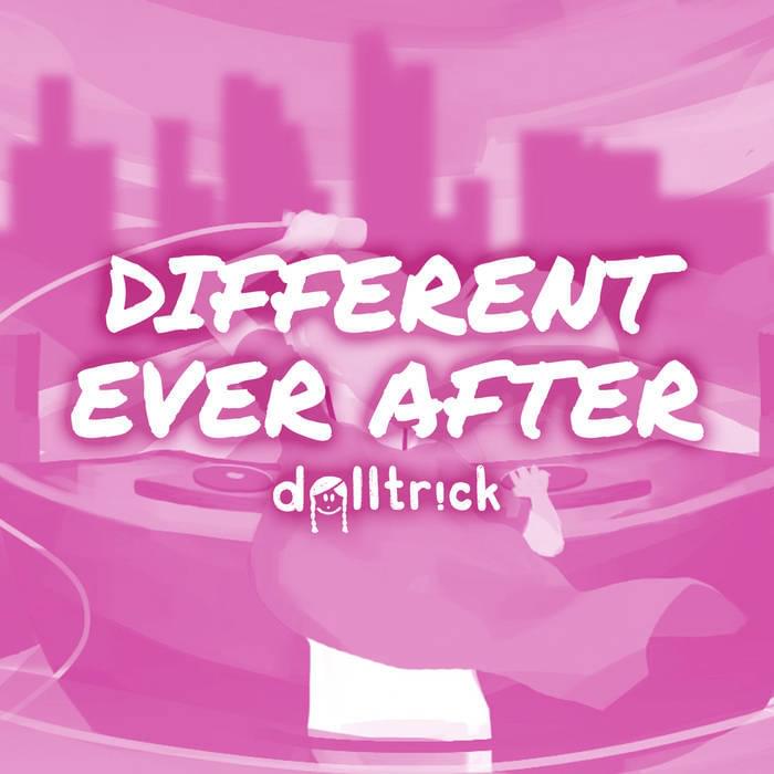Album cover art for "Different Ever After" by dolltr!ck