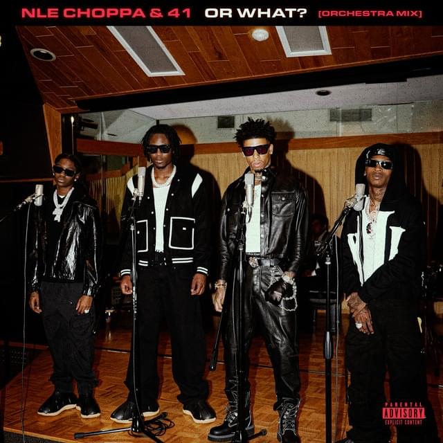 Album cover art for "Or What (Orchestra Mix)" by NLE Choppa & Kyle Richh & 41