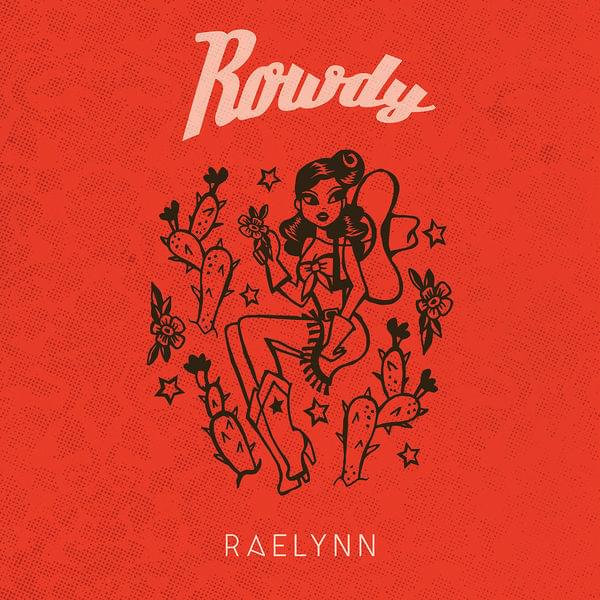 Album cover art for "Rowdy" by RaeLynn