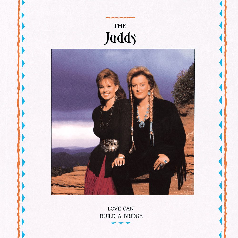 Love Can Build a Bridge by The Judds