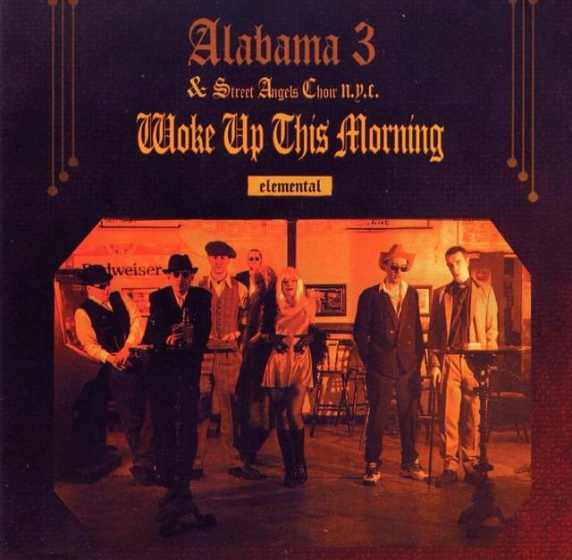 Woke Up This Morning (Chosen One) by Alabama 3