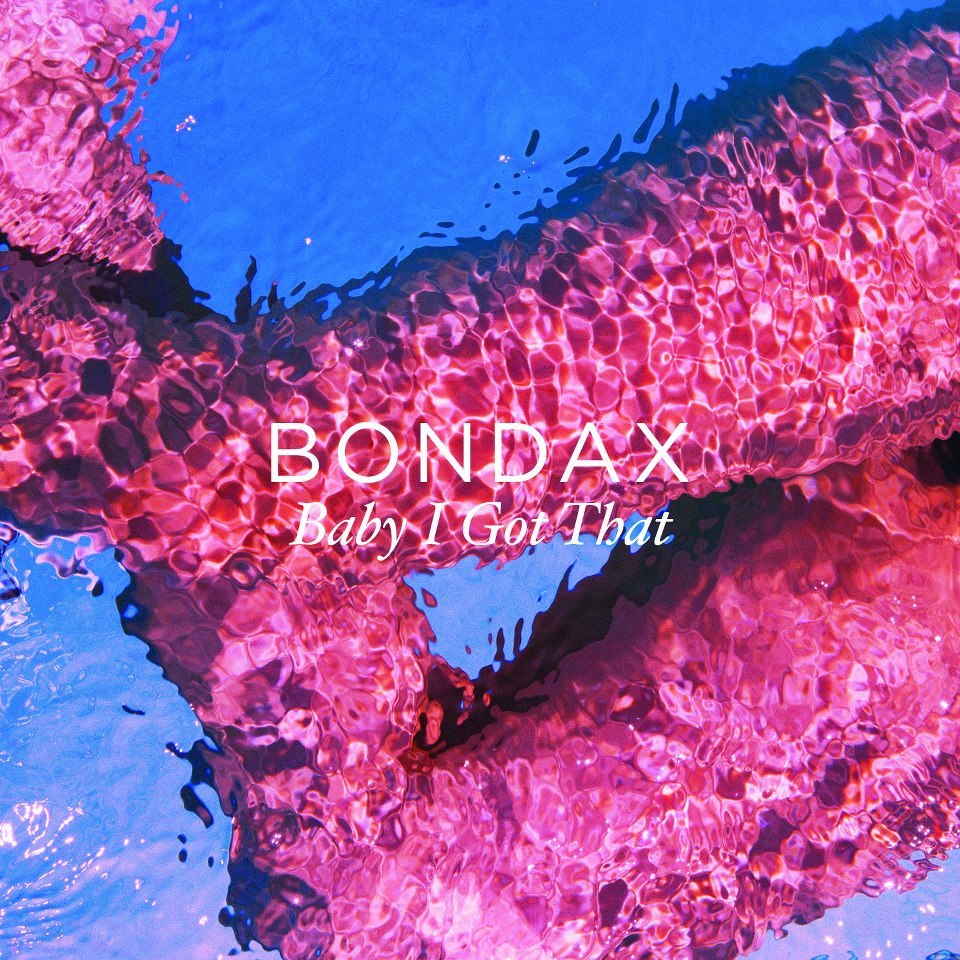 Album cover art for "Baby I Got That" by Bondax