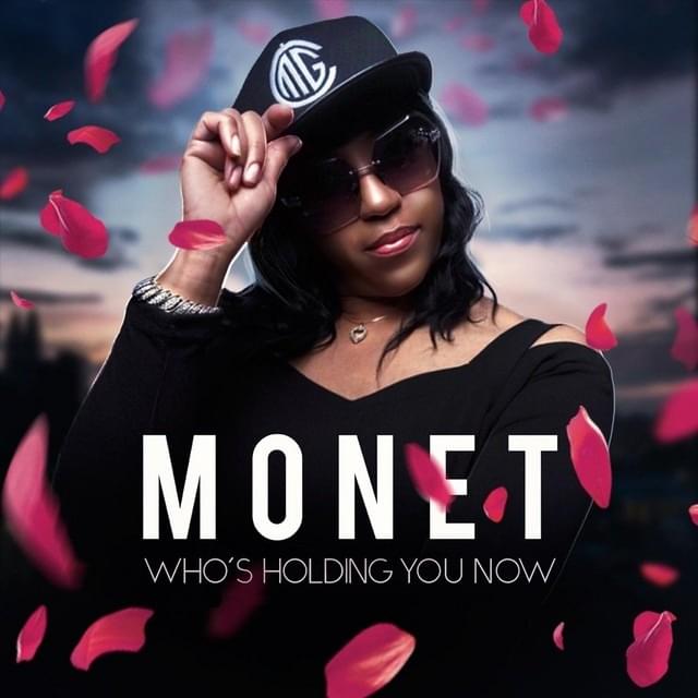 Who’s Holding You Now by Monet (Freestyle)