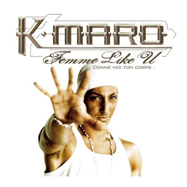 Femme Like U (Donne-moi ton corps) by K. Maro