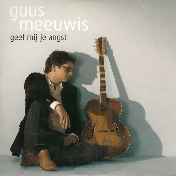 Geef Mij Je Angst by Guus Meeuwis