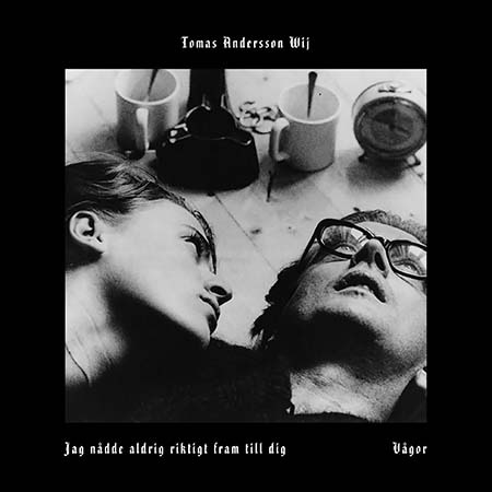 Album cover art for "Jag nådde aldrig riktigt fram till dig" by Tomas Andersson Wij