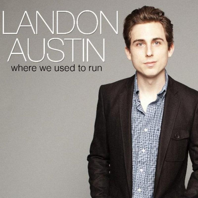 Where We Used To Run by Landon Austin