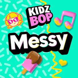 Album cover art for "Messy" by KIDZ BOP Kids