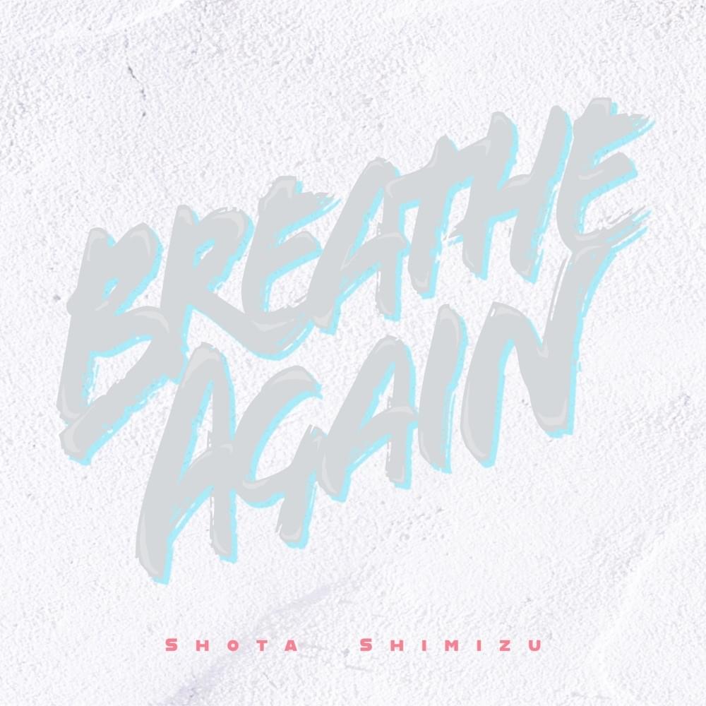 Album cover art for "Breathe Again" by 清水翔太 (Shota Shimizu)