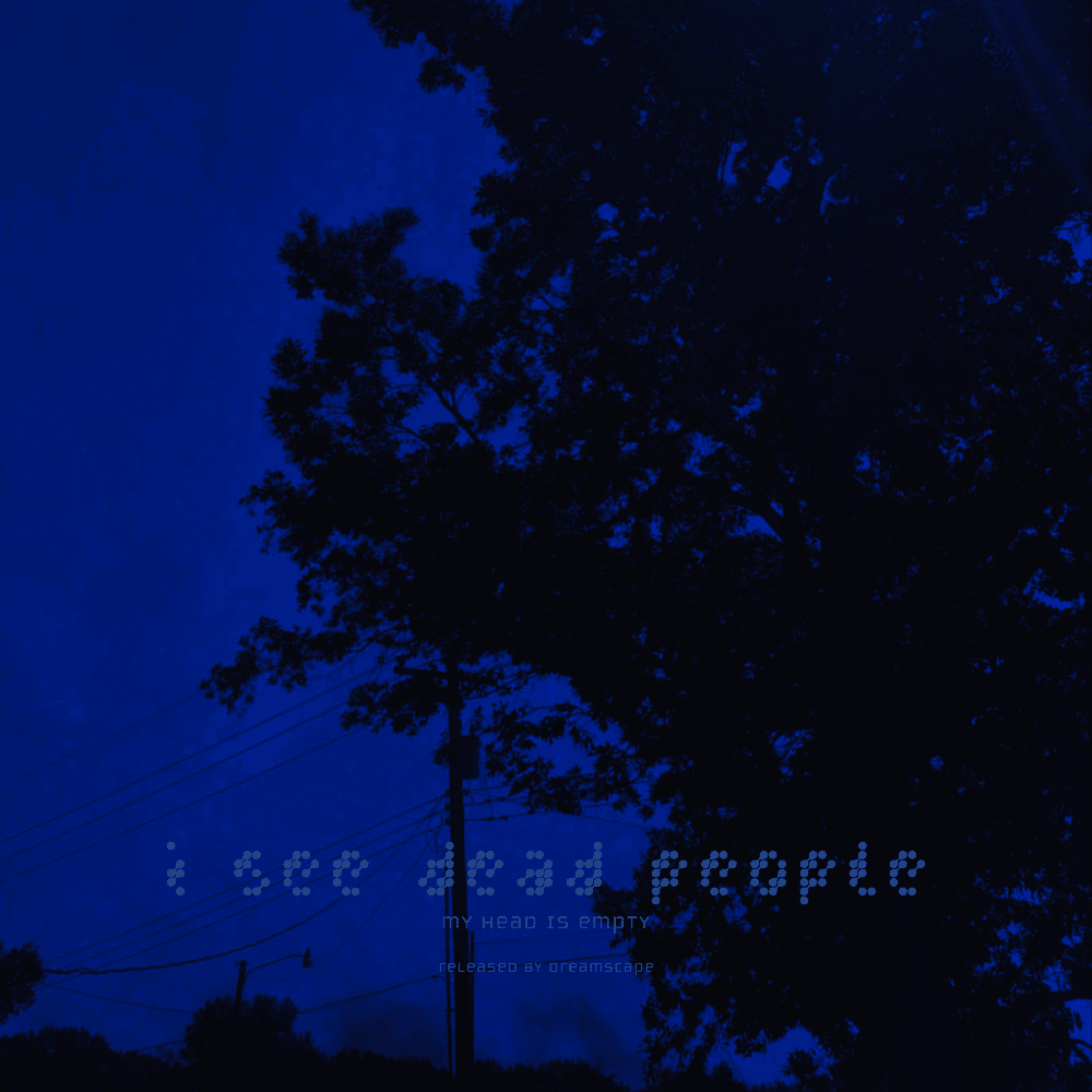 i see dead people by my head is empty