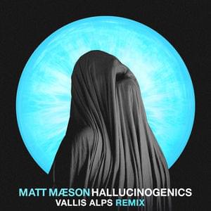 Album cover art for "Hallucinogenics (Vallis Alps Remix)" by Matt Maeson