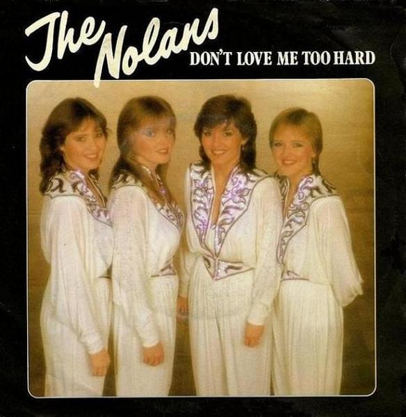 Don’t Love Me Too Hard by The Nolans