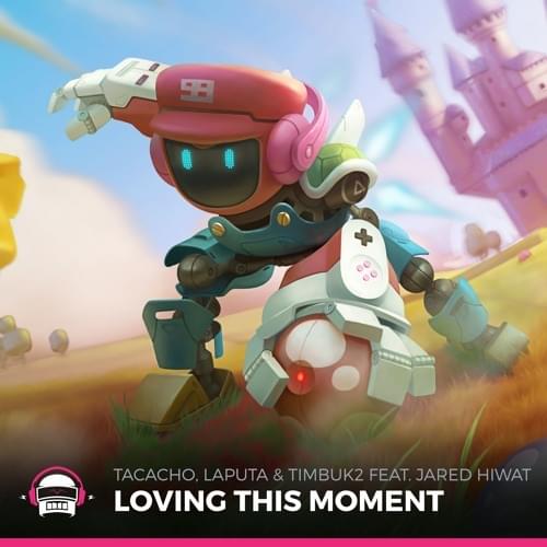Album cover art for "Loving This Moment" by Tacacho, Laputa & Tim Buk2 & Jared Hiwat