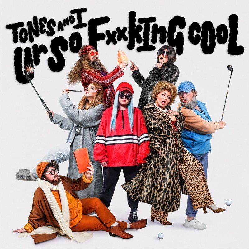 Ur So FuckInG cOoL by Tones and I