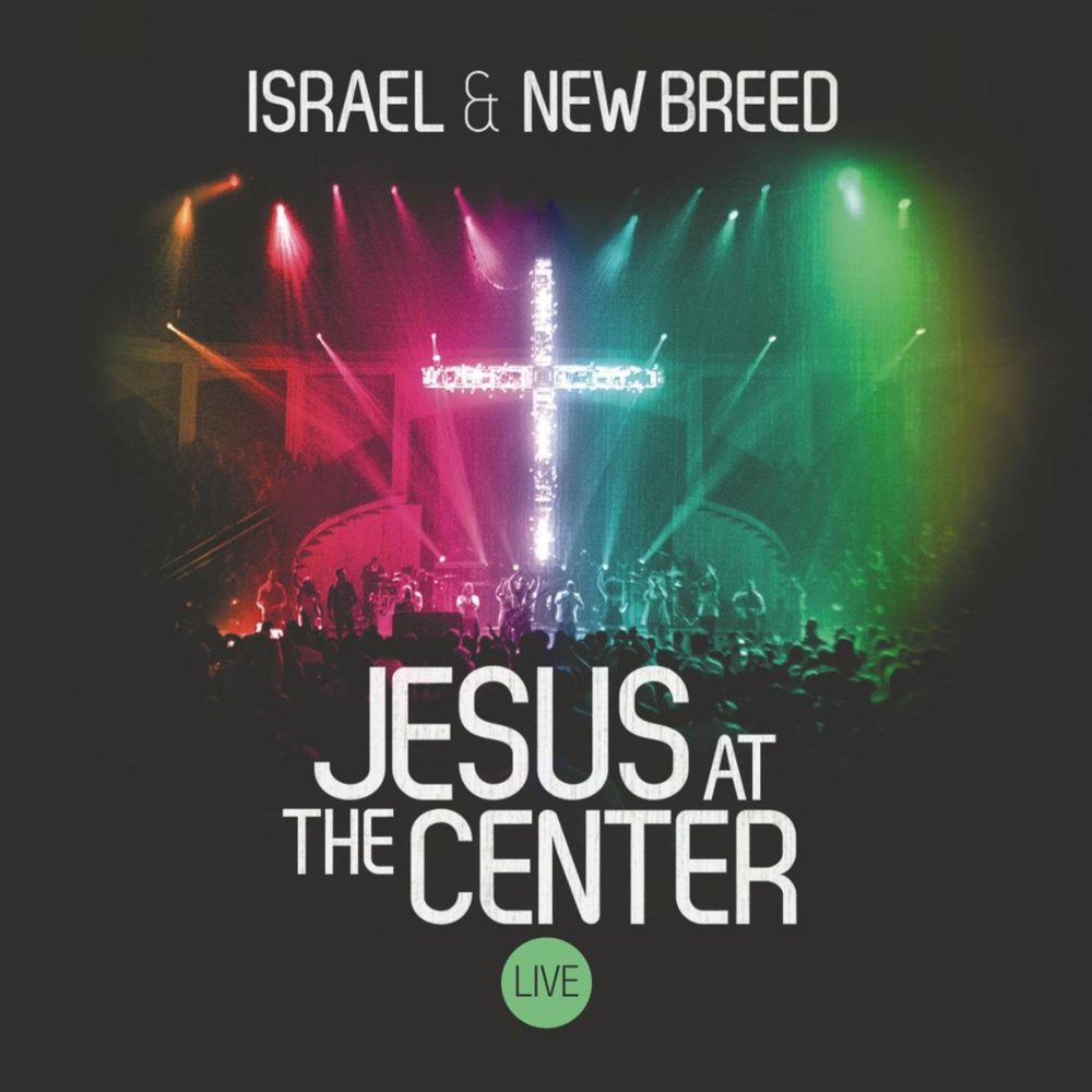 Jesus At the Center (Live) by Israel & New Breed