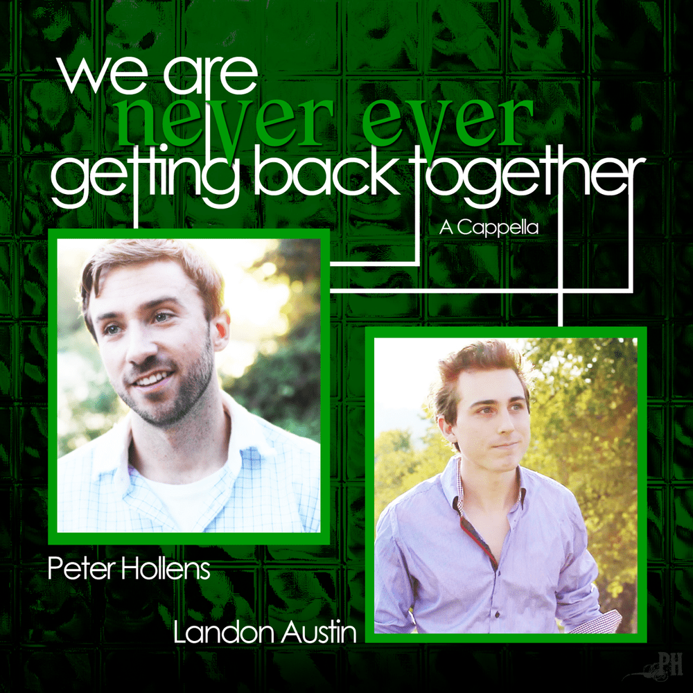 Album cover art for "We Are Never Ever Getting Back Together" by Peter Hollens & Landon Austin