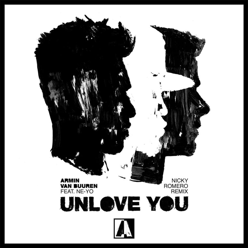 Album cover art for "Unlove You (Nicky Romero Remix)" by Armin van Buuren & Ne-Yo