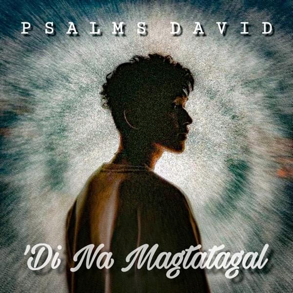 ’Di Na Magtatagal by Psalms David
