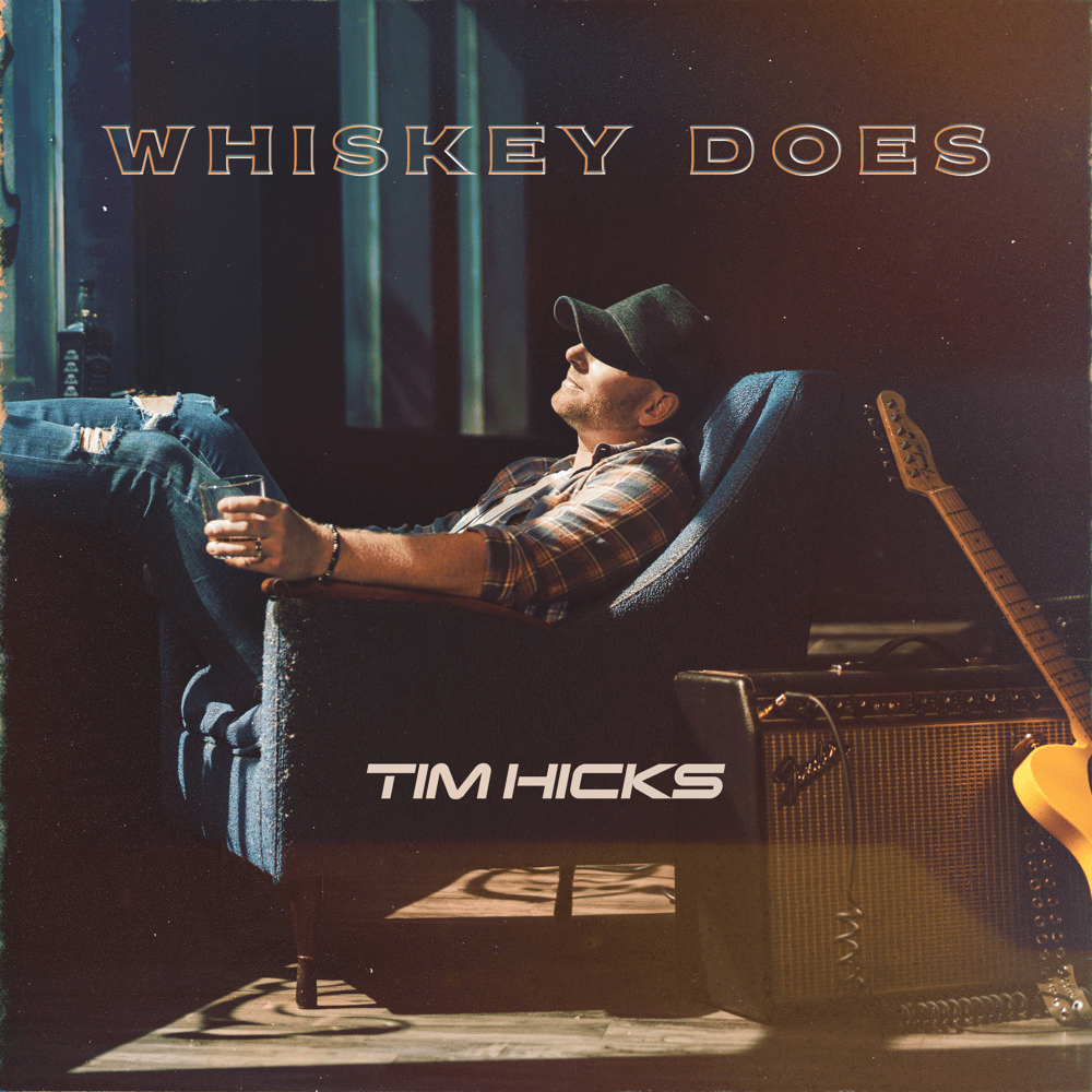 Album cover art for "Whiskey Does" by Tim Hicks