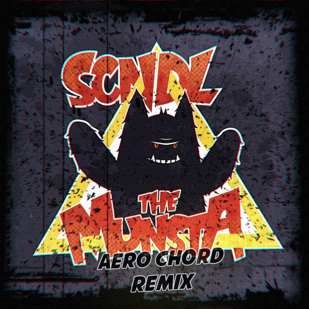 The Munsta (Aero Chord Remix) by SCNDL