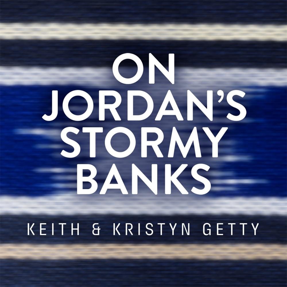 Album cover art for "On Jordan’s Stormy Banks" by Keith & Kristyn Getty