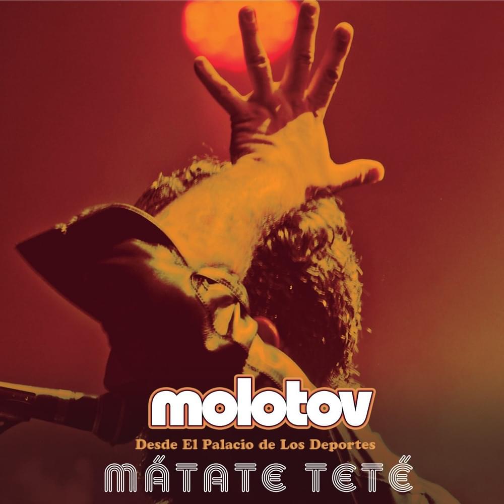 Album cover art for "Mátate Teté (Desde El Palacio De Los Deportes)" by Molotov