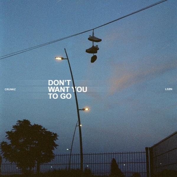 Album cover art for "Don’t Want You To Go" by Crunkz