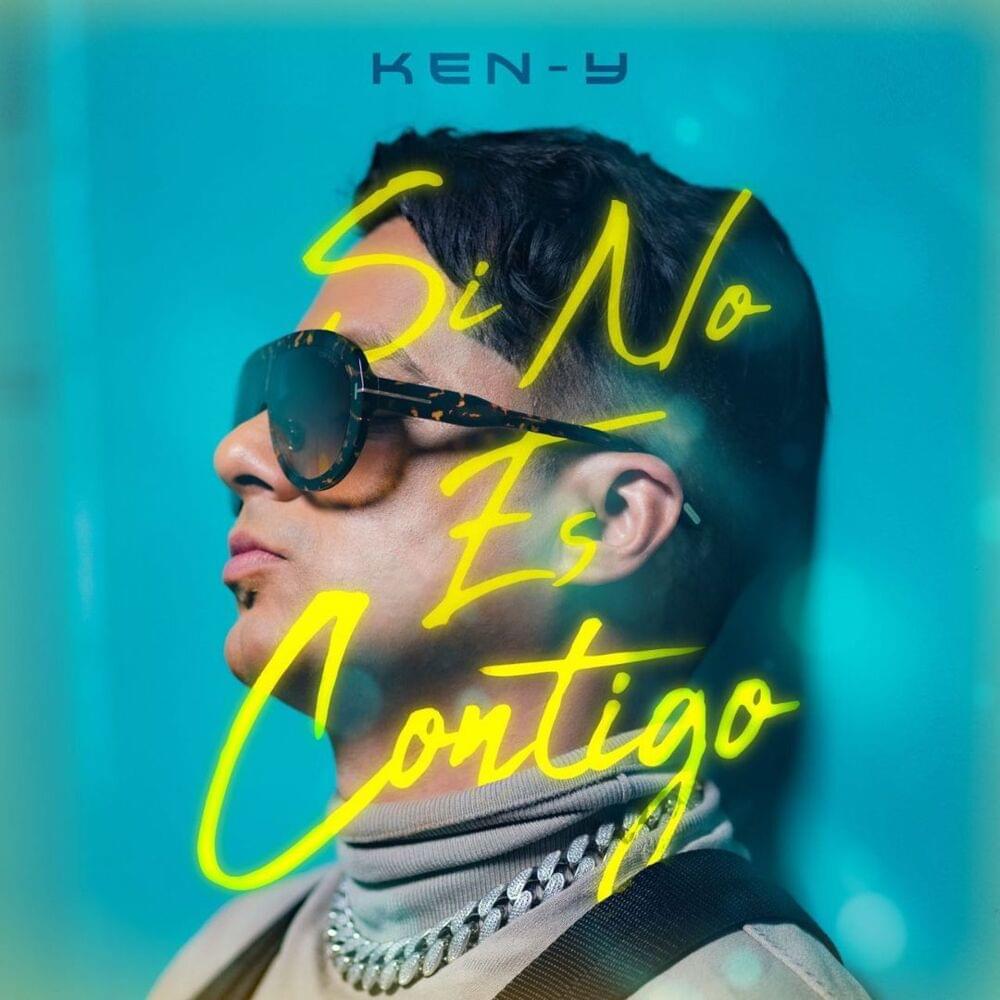 Si No Es Contigo by Ken-Y