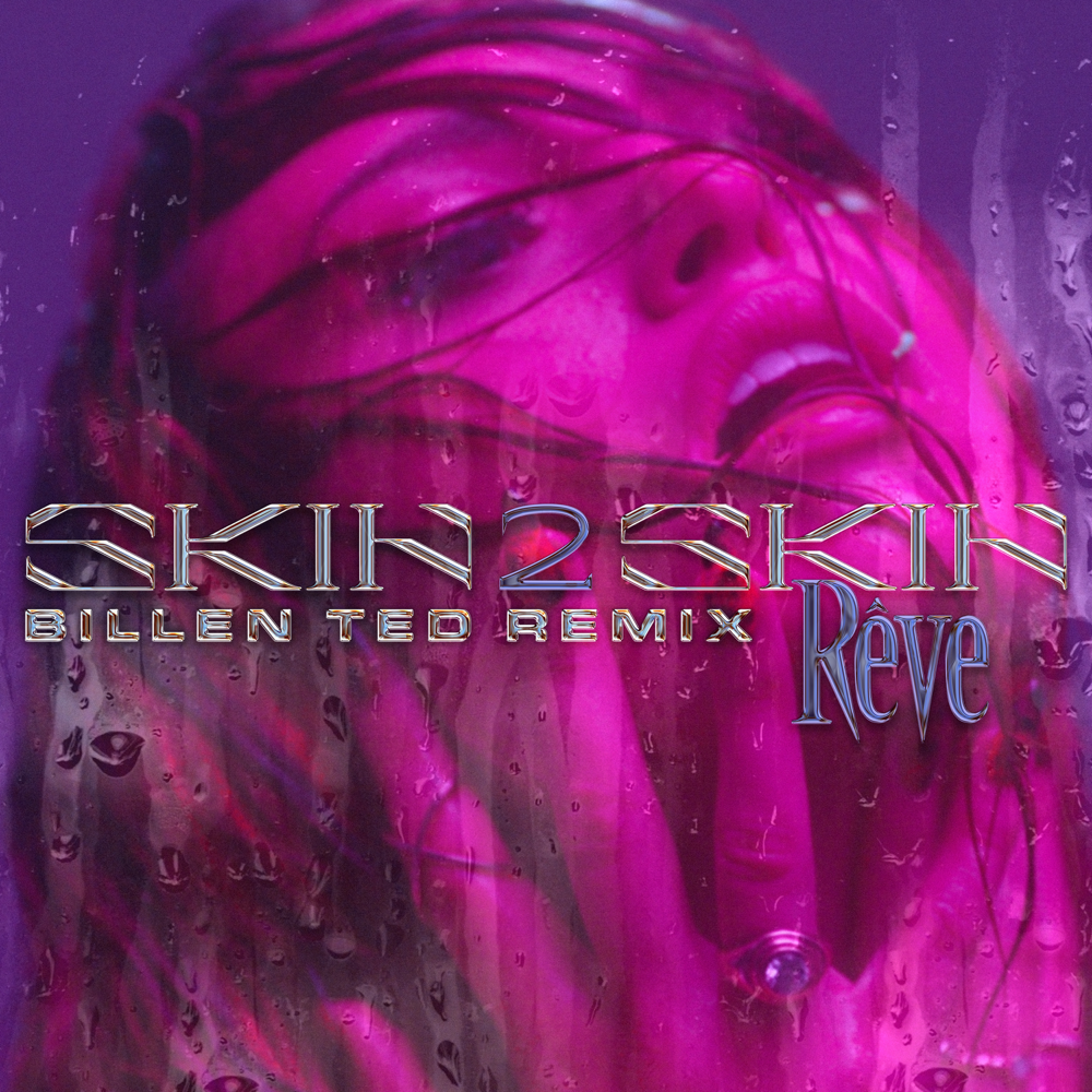 SKIN 2 SKIN (Billen Ted Remix) by Rêve
