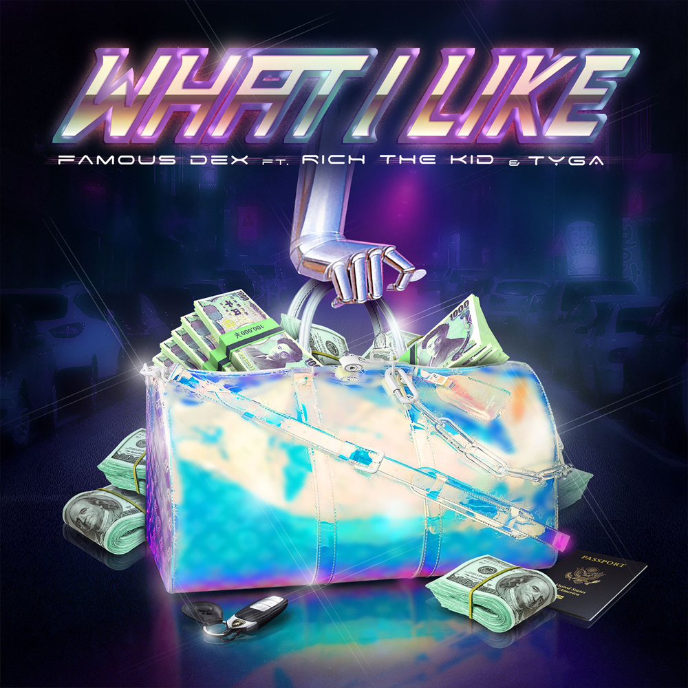 Album cover art for "What I Like" by Famous Dex & Rich The Kid & Tyga