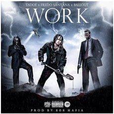 Album cover art for "Work" by Fredo Santana & Ballout & Tadoe