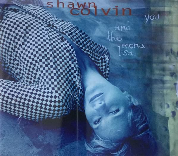 Album cover art for "You and the Mona Lisa" by Shawn Colvin