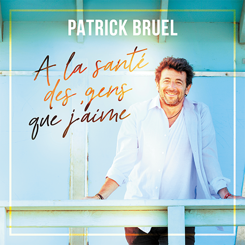 Album cover art for "À la santé des gens que j’aime" by Patrick Bruel