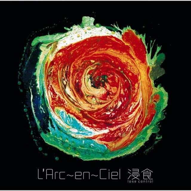 Album cover art for "浸食 〜lose control〜" by L’Arc〜en〜Ciel