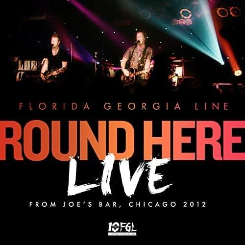 Album cover art for "Round Here (Live from Joe’s Bar, Chicago / 2012)" by Florida Georgia Line
