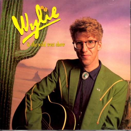 Bye Bye Love by Wylie & The Wild West