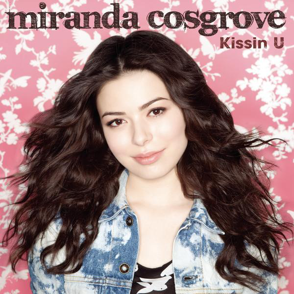 Kissin’ U by Miranda Cosgrove