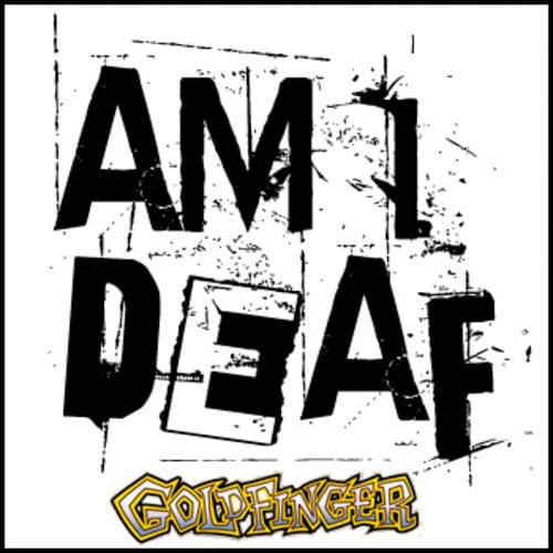 Album cover art for "Am I Deaf" by Goldfinger