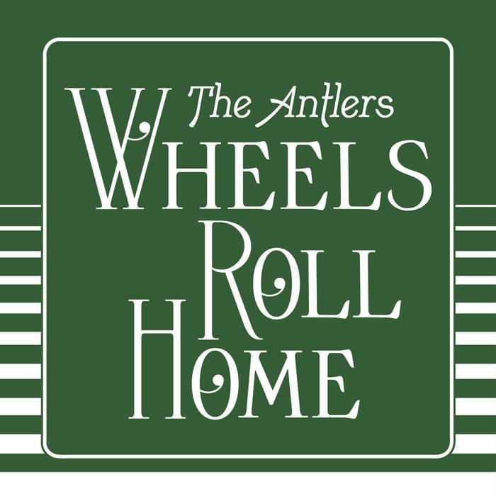 Album cover art for "Wheels Roll Home" by The Antlers