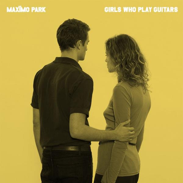 Album cover art for "Girls Who Play Guitars" by Maxïmo Park