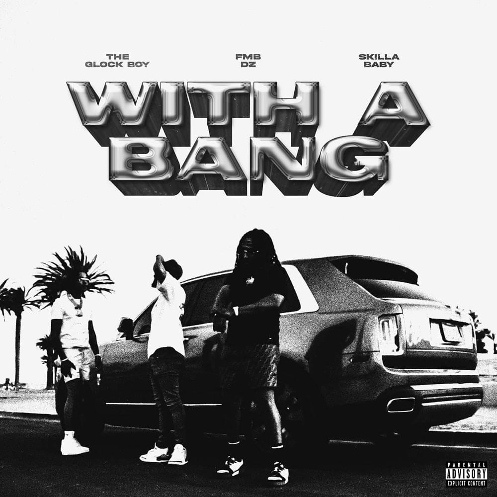 Album cover art for "With A Bang" by FMB DZ & Skilla Baby & GlockBoyz TeeJaee