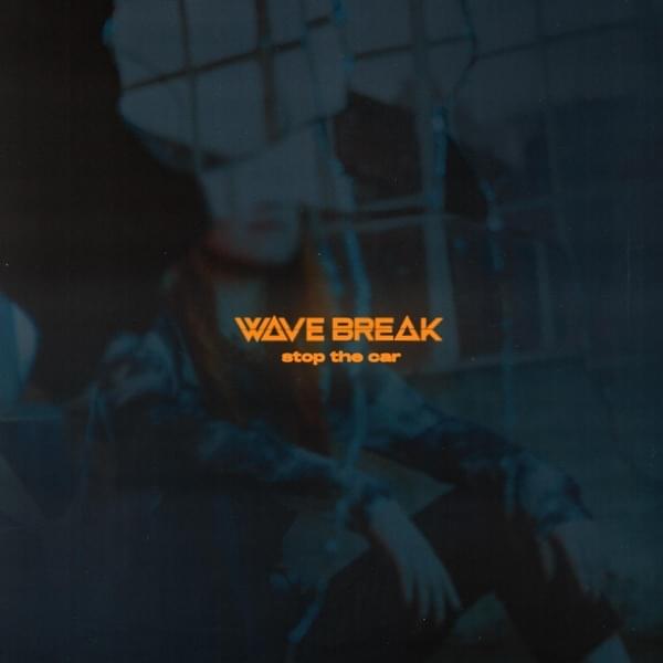 Stop The Car by Wave Break