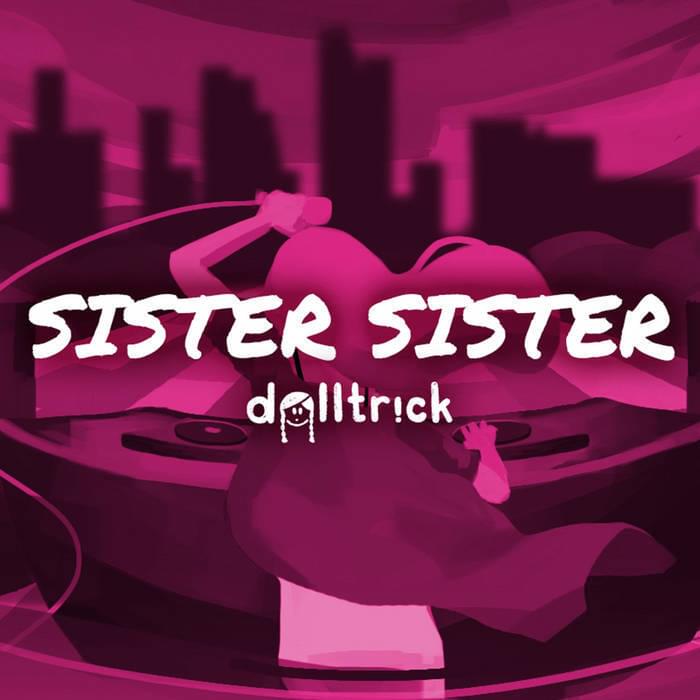 Album cover art for "Sister Sister" by ​dolltr!ck