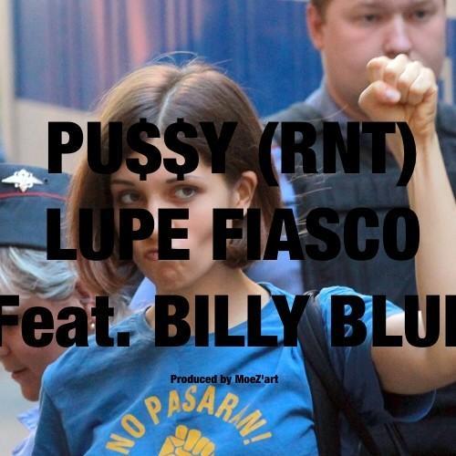 Album cover art for "Pu$$y (RNT)" by Lupe Fiasco & Billy Blue