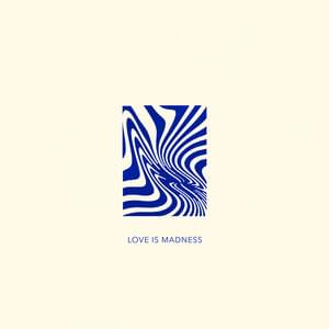 Album cover art for "Love Is Madness" by Geographer